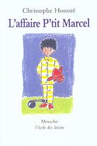Couverture du livre « L'affaire p'tit Marcel » de Christophe Honore et Gwen Le Gac aux éditions Ecole Des Loisirs