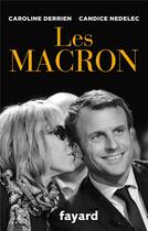 Couverture du livre « Les Macron » de Candice Nedelec et Caroline Derrien aux éditions Fayard