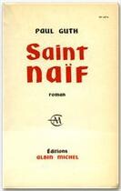 Couverture du livre « Saint naïf » de Paul Guth aux éditions Albin Michel