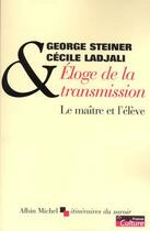 Couverture du livre « Eloge de la transmission - le maitre et l'eleve » de Steiner/Ladjali aux éditions Albin Michel