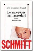 Couverture du livre « Lorsque j'etais une oeuvre d'art » de Schmitt E-E. aux éditions Albin Michel