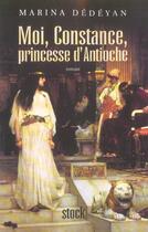 Couverture du livre « Moi, Constance, princesse d'Antioche » de Marina Dedeyan aux éditions Stock
