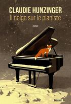Couverture du livre « Il neige sur le pianiste » de Claudie Hunzinger aux éditions Grasset Et Fasquelle