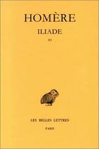 Couverture du livre « Iliade Tome 3 ; chants XIII à XVIII » de Homere aux éditions Belles Lettres