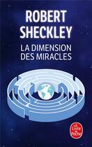 Couverture du livre « La dimension des miracles » de Robert Sheckley aux éditions Le Livre De Poche