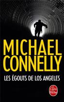 Couverture du livre « Les égoûts de Los Angeles » de Michael Connelly aux éditions Le Livre De Poche