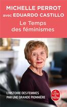Couverture du livre « Le Temps des féminismes » de Michelle Perrot et Eduardo Castillo aux éditions Le Livre De Poche