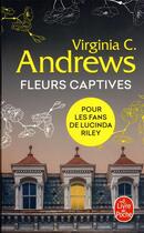 Couverture du livre « Fleurs captives Tome 1 » de Virginia C. Andrews aux éditions Le Livre De Poche