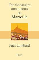 Couverture du livre « Dictionnaire amoureux : de Marseille » de Paul Lombard aux éditions Plon