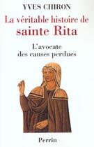 Couverture du livre « La véritable histoire de Sainte-Rita » de Yves Chiron aux éditions Perrin