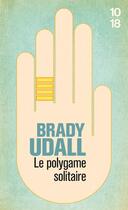 Couverture du livre « Le polygame solitaire » de Udall Brady aux éditions 10/18