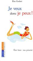 Couverture du livre « Je veux donc je peux ! être bien : ma priorité » de Elsa Godart aux éditions Pocket