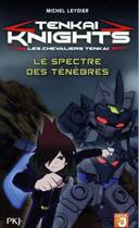 Couverture du livre « Tenkai knights t.5 ; le spectre des ténèbres » de Michel Leydier aux éditions Pocket Jeunesse