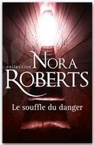 Couverture du livre « Le souffle du danger » de Nora Roberts aux éditions Harlequin