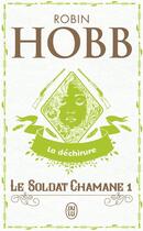 Couverture du livre « Le soldat chamane Tome 1 ; la déchirure » de Robin Hobb aux éditions J'ai Lu