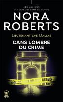 Couverture du livre « Lieutenant Eve Dallas Tome 51 : dans l'ombre du crime » de Nora Roberts aux éditions J'ai Lu