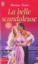 Couverture du livre « Belle scandaleuse (la) » de Patricia Cabot aux éditions J'ai Lu