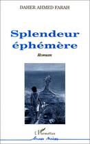 Couverture du livre « Splendeur éphémère » de Daher Ahmed Farah aux éditions Editions L'harmattan