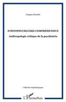 Couverture du livre « Ethnopsychiatrie compréhensive : Anthropologie critique de la psychiatrie » de Jacques Hureiki aux éditions Editions L'harmattan