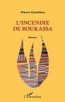 Couverture du livre « L'incendie de Boukassa » de Pierre Castillou aux éditions L'harmattan