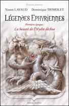 Couverture du livre « Légendes éphyriennes t.1 ; première époque : la beauté de l'hydre déchue » de Yoann Lavaud et Dominique Trimolet aux éditions Amalthee