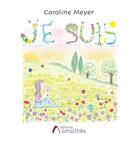 Couverture du livre « Je suis » de Caroline Meyer aux éditions Amalthee