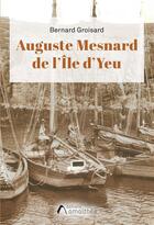 Couverture du livre « Auguste Mesnard de l'Ile d'Yeu » de Bernard Groisard aux éditions Amalthee