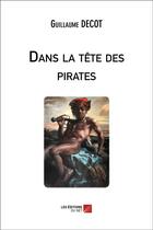 Couverture du livre « Dans la tête des pirates » de Guillaume Decot aux éditions Editions Du Net
