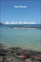 Couverture du livre « Au bout du rouleau » de Franck Beckaert aux éditions Editions Du Net