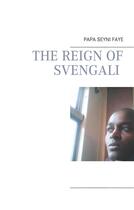 Couverture du livre « The reign of Svengali » de Papa Seyni Faye aux éditions Books On Demand