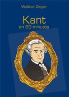 Couverture du livre « Kant en 60 minutes » de Walther Ziegler aux éditions Books On Demand
