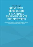 Couverture du livre « Reiki usui 3eme degre - shinpiden, enseignements des mysteres - connais-toi toi-meme et tu connaitra » de Valerie Battaglia aux éditions Books On Demand