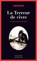 Couverture du livre « La terreur de vivre » de Waite Urban Schwal aux éditions Editions Actes Sud