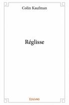 Couverture du livre « Réglisse » de Colin Kaufman aux éditions Edilivre