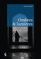 Couverture du livre « Ombres & lumières » de Younes Ayouaz aux éditions Societe Des Ecrivains