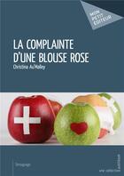 Couverture du livre « La complainte d'une blouse rose » de Au'Malley Christina aux éditions Mon Petit Editeur