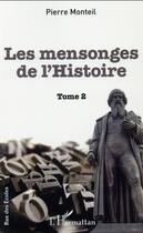Couverture du livre « Les mensonges de l'histoire t..2 » de Pierre Monteil aux éditions L'harmattan
