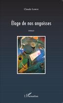 Couverture du livre « Éloge de nos angoisses » de Claude Lorin aux éditions L'harmattan