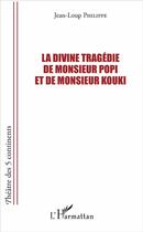 Couverture du livre « La divine tragédie de Monsieur Popi et de Monsieur Kouki » de Jean-Loup Philipe aux éditions L'harmattan
