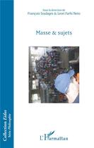 Couverture du livre « Masse & sujets » de Francois Soulages et Leon Farhi Neto aux éditions L'harmattan