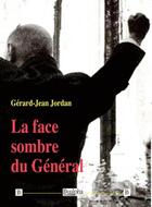 Couverture du livre « La face sombre du Général » de Gerard-Jean Jordan aux éditions Dualpha