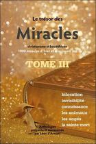 Couverture du livre « Le trésor des miracles t.3 : christianisme et bouddhisme : 1000 miracles d'hier et d'aujourd'hui » de Leon D' Armani aux éditions Claire Lumiere