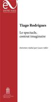 Couverture du livre « Le spectacle, contrat imaginaire » de Tiago Rodrigues aux éditions Editions Universitaires D'avignon