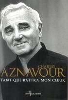 Couverture du livre « Tant que battra mon coeur » de Charles Aznavour aux éditions Don Quichotte