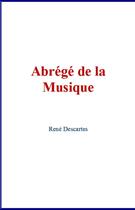 Couverture du livre « Abrégé de la musique » de Rene Descartes aux éditions Le Mono