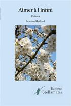 Couverture du livre « Aimer à l'infini » de Martine Maillard aux éditions Stellamaris