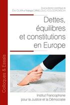 Couverture du livre « Dettes, équilibres et constitutions en Europe » de Eric Oliva et Natacha Danelciuc-Colodrovschi aux éditions Ifjd