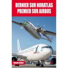 Couverture du livre « Dernier sur Noratlas, premier sur Airbus » de Claude Baillet aux éditions Jpo