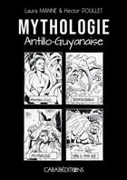 Couverture du livre « Mythologie antillo-guyanaise » de Hector Poullet et Laura Manne aux éditions Caraibeditions