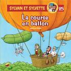 Couverture du livre « Sylvain et Sylvette t.25 ; la course en ballon » de Jean-Louis Pesch aux éditions P'tit Louis